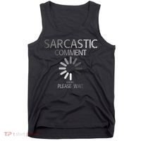 Sarcastic Comment Loading Please Wait Tank Top thumb 0