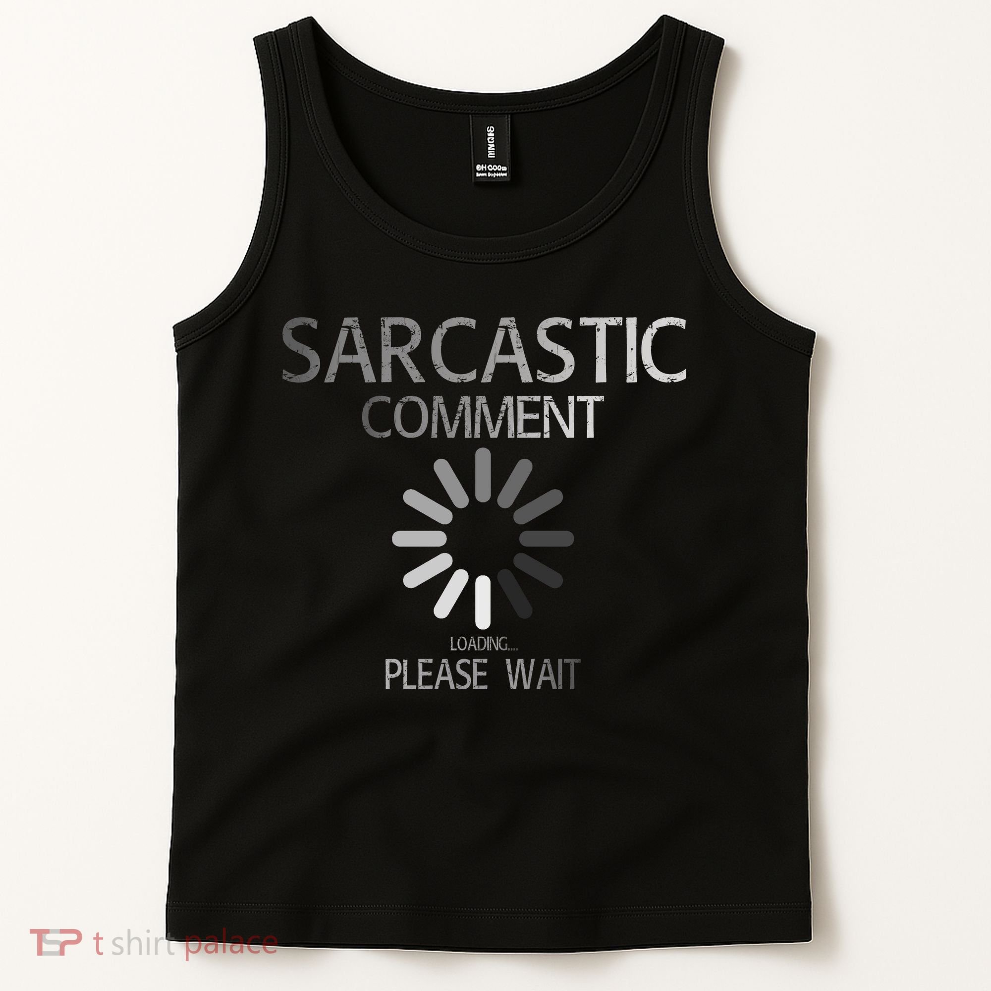 Sarcastic Comment Loading Please Wait Tank Top