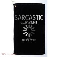 Sarcastic Comment Loading Please Wait Golf Towel thumb 0