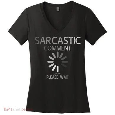 Sarcastic Comment Loading Please Wait Women's V-Neck T-Shirt