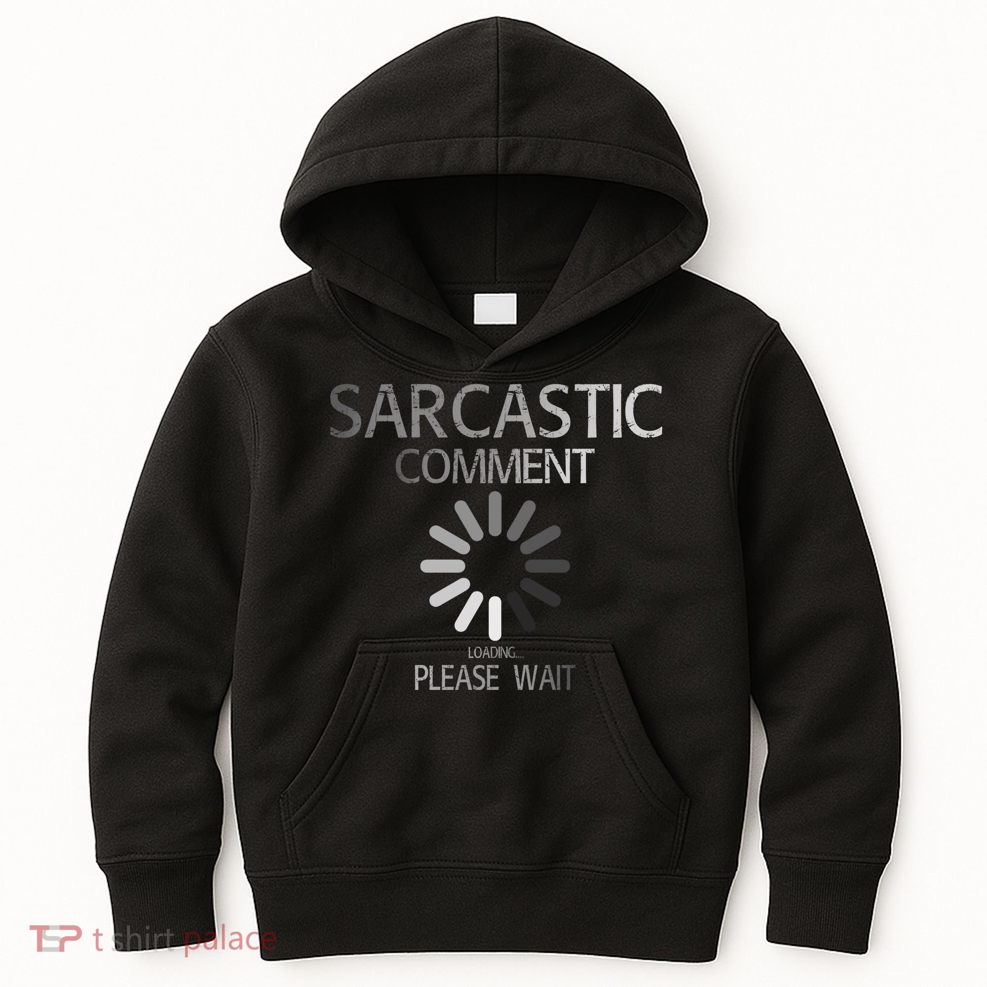 Sarcastic Comment Loading Please Wait Kids Hoodie