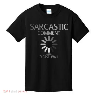 Sarcastic Comment Loading Please Wait Kids T-Shirt