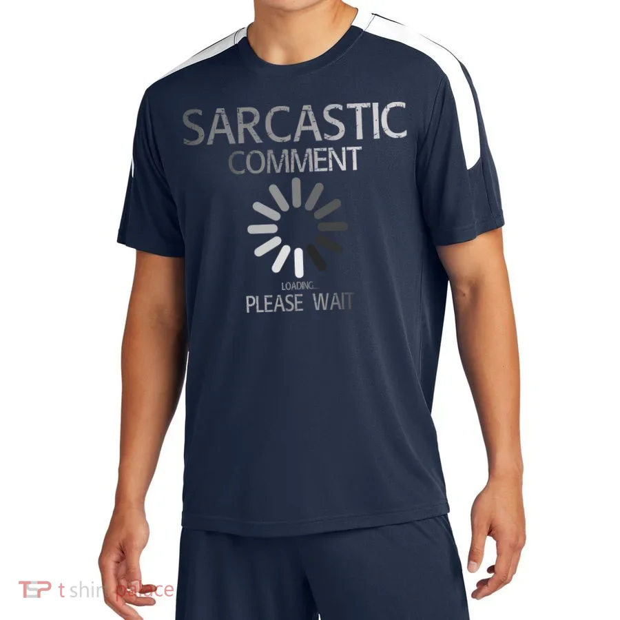 Sarcastic Comment Loading Please Wait Soccer Jersey
