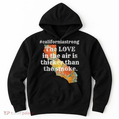 Sonoma County Los Angeles Strong Love Thicker Smoke Fire Hoodie