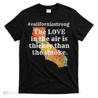 Sonoma County Los Angeles Strong Love Thicker Smoke Fire T-Shirt thumb 0