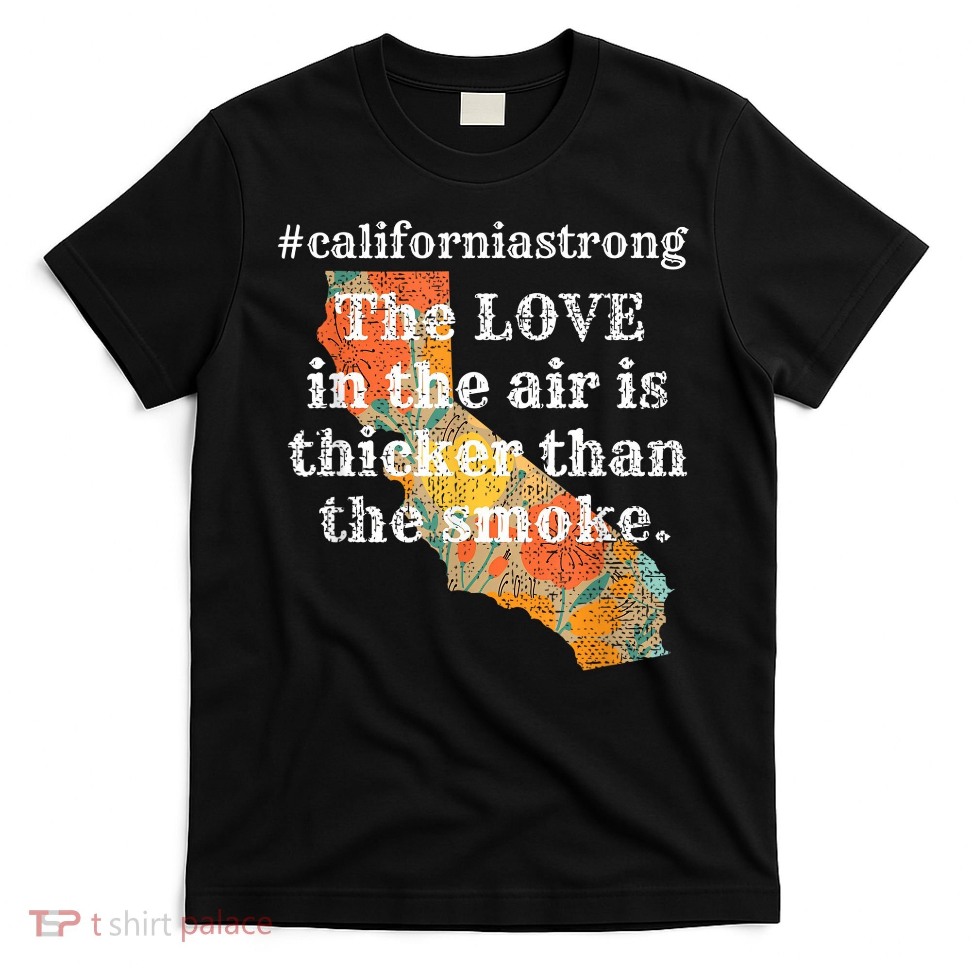 Sonoma County Los Angeles Strong Love Thicker Smoke Fire T-Shirt