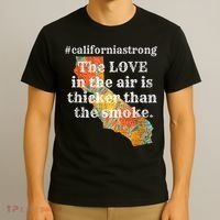 Sonoma County Los Angeles Strong Love Thicker Smoke Fire T-Shirt thumb 3
