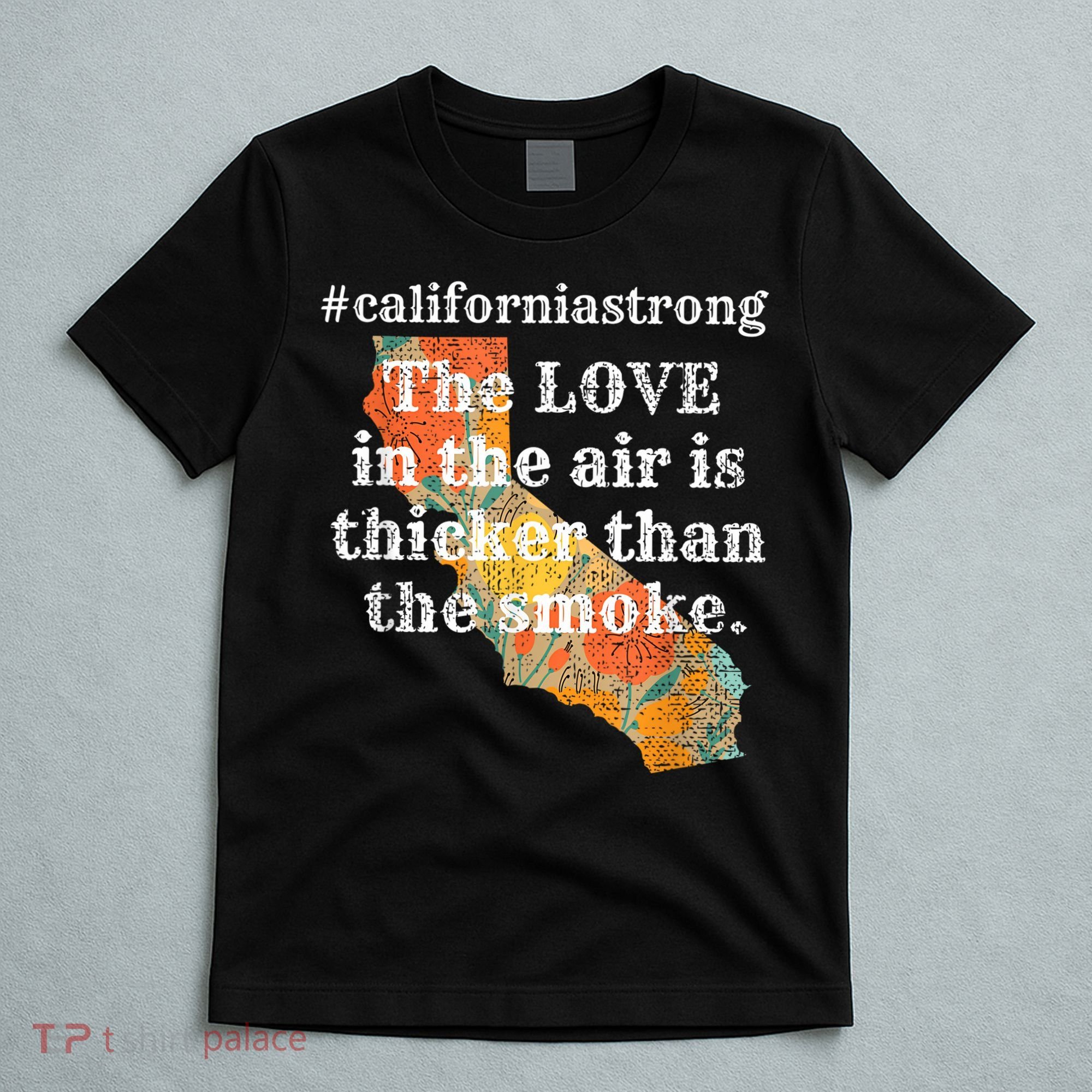 Sonoma County Los Angeles Strong Love Thicker Smoke Fire T-Shirt