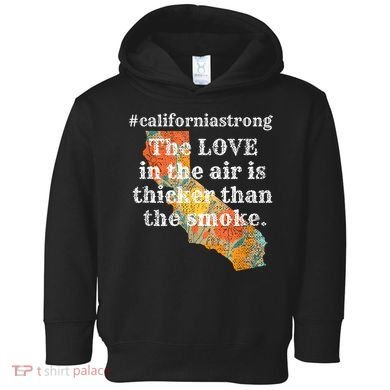 Sonoma County Los Angeles Strong Love Thicker Smoke Fire Toddler Hoodie