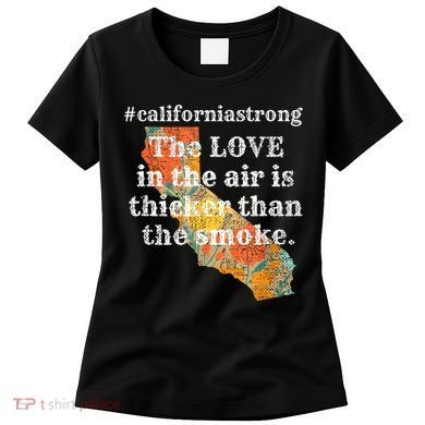 Sonoma County Los Angeles Strong Love Thicker Smoke Fire Women's T-Shirt