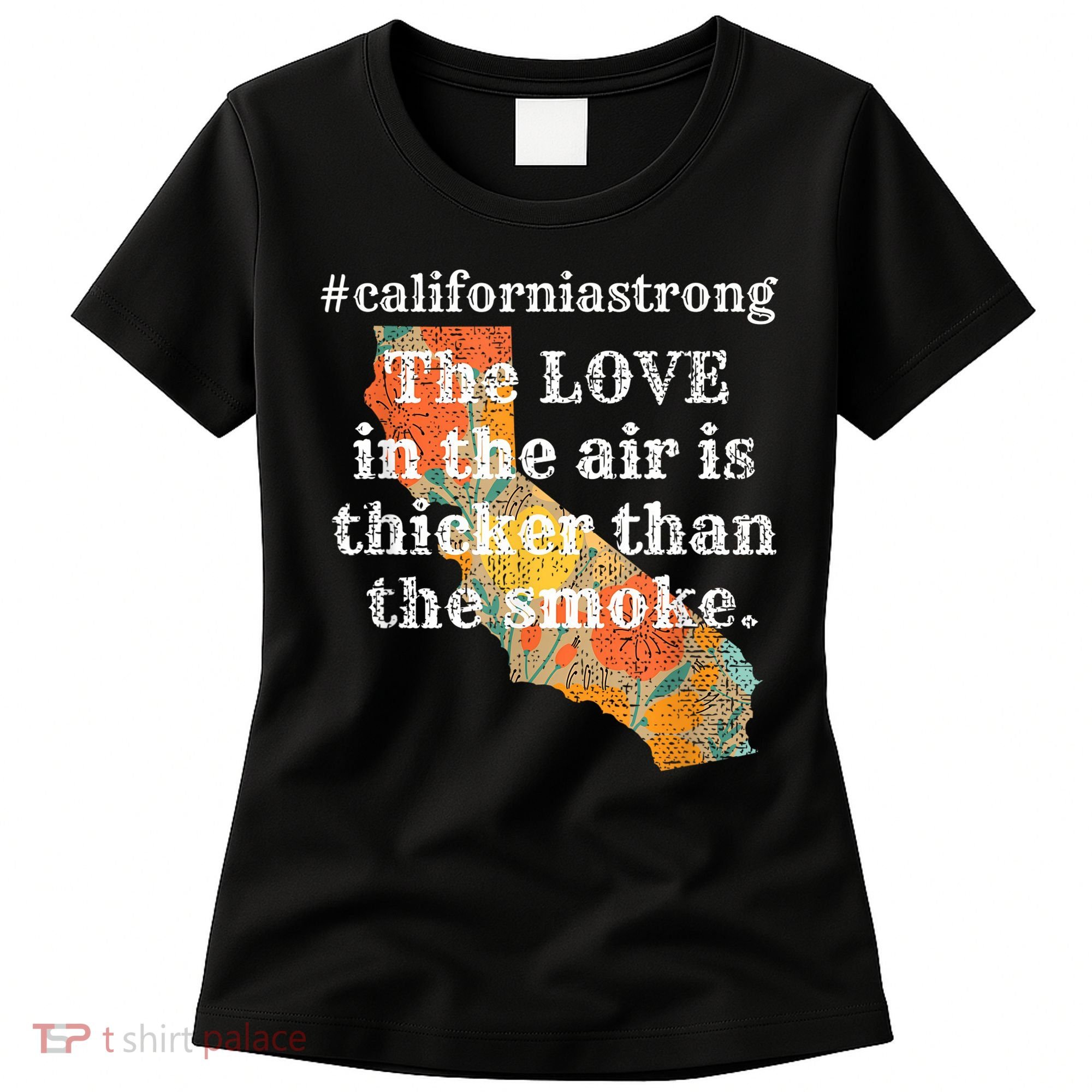 Sonoma County Los Angeles Strong Love Thicker Smoke Fire Women's T-Shirt