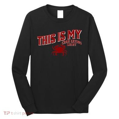 Seafood Crab Legs This Is My Crab Eating Long Sleeve Shirt