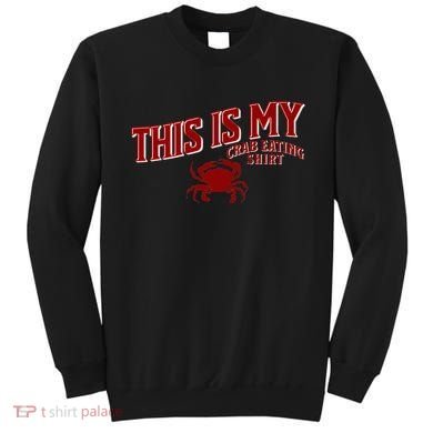 Seafood Crab Legs This Is My Crab Eating Sweatshirt
