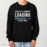 Sarcastic Comment Loading Please Wait Women's Sweatshirt thumb 0