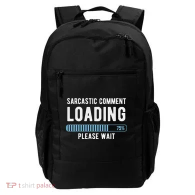 Sarcastic Comment Loading Please Wait Backpack