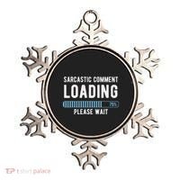 Sarcastic Comment Loading Please Wait Ornament thumb 0