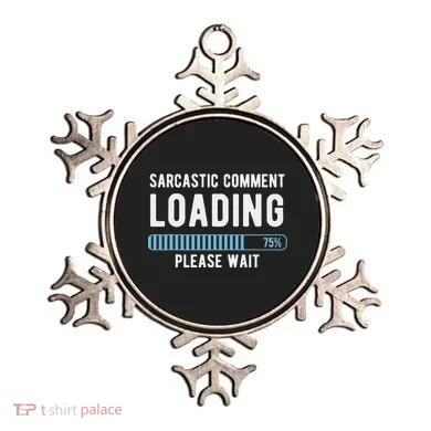 Sarcastic Comment Loading Please Wait Ornament
