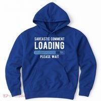 Sarcastic Comment Loading Please Wait Hoodie thumb 0