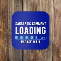 Sarcastic Comment Loading Please Wait Coaster thumb 0
