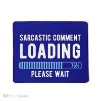 Sarcastic Comment Loading Please Wait Mousepad thumb 0