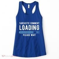 Sarcastic Comment Loading Please Wait Women's Tank Top thumb 0