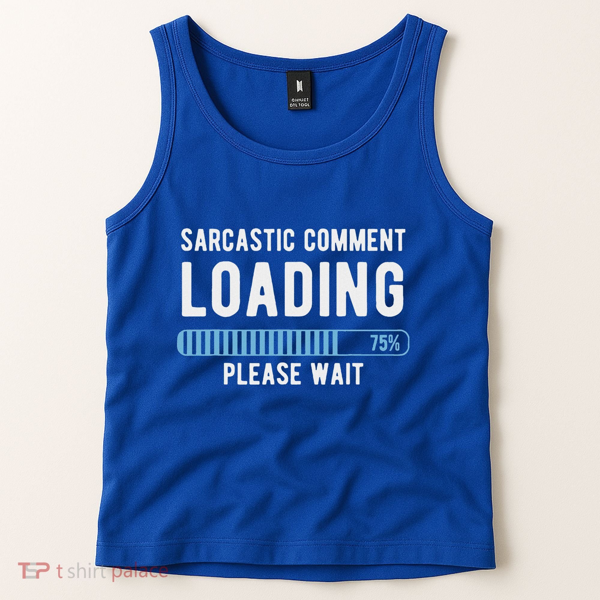 Sarcastic Comment Loading Please Wait Tank Top
