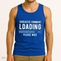 Sarcastic Comment Loading Please Wait Tank Top thumb 3