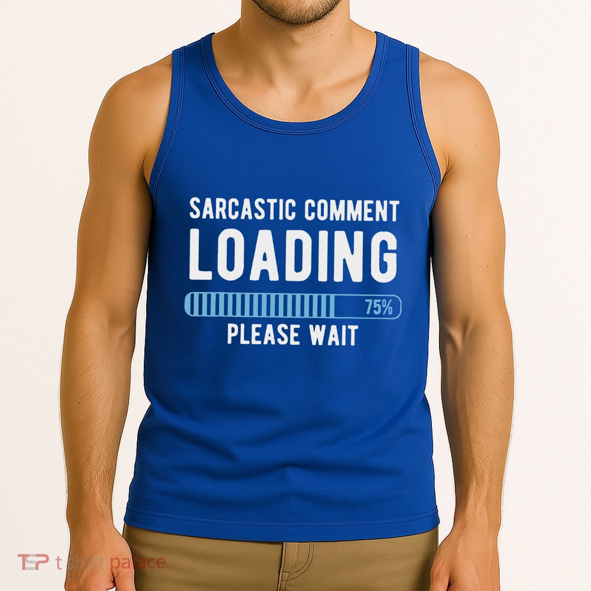 Sarcastic Comment Loading Please Wait Tank Top