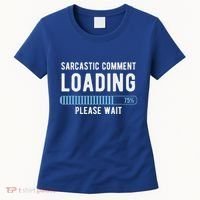 Sarcastic Comment Loading Please Wait Women's T-Shirt thumb 0
