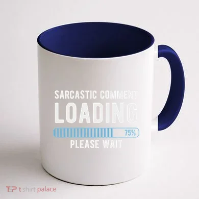 Sarcastic Comment Loading Please Wait Coffee Mug back