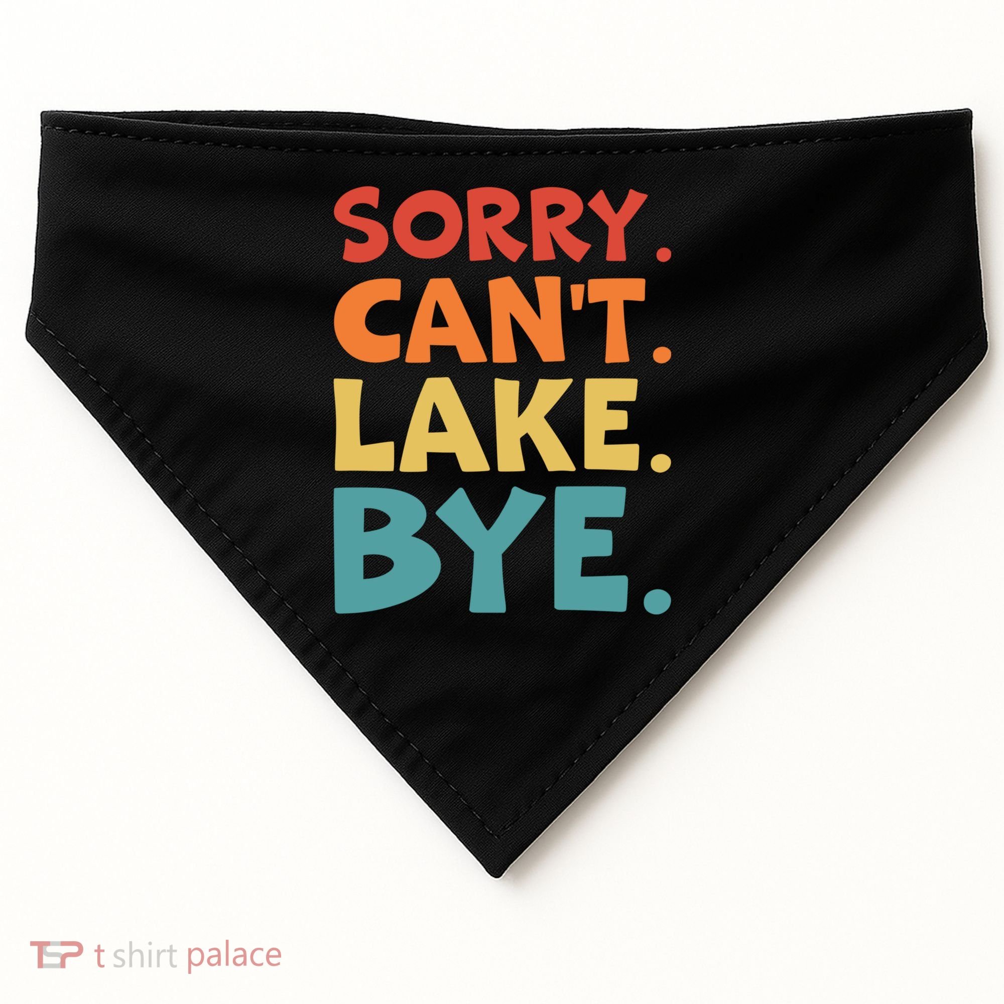 Sorry Cant Lake Bye Lake Life Lake Lovers Funny USA-Made Doggie Bandana