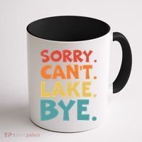 Sorry Cant Lake Bye Lake Life Lake Lovers Funny Coffee Mug thumb 1