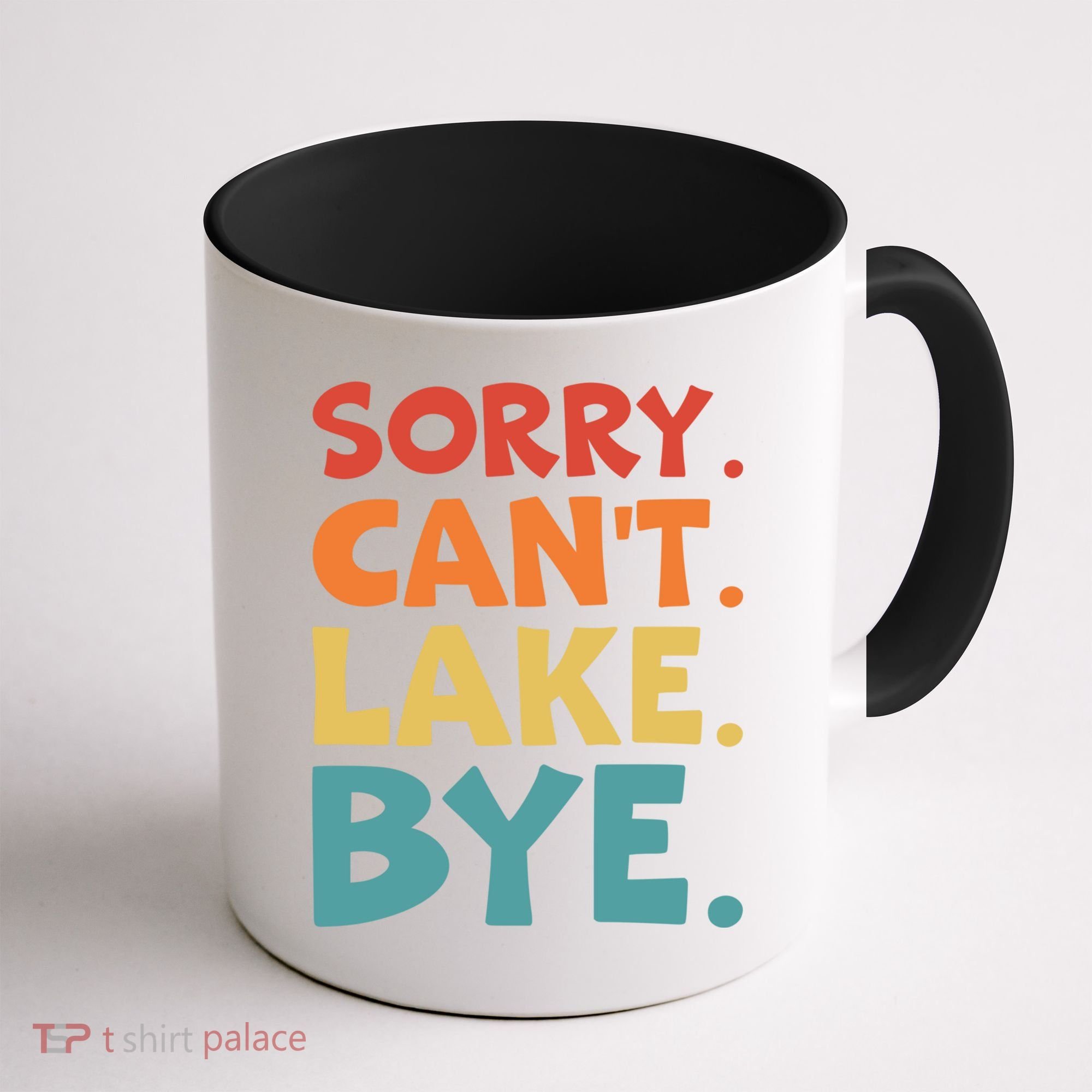 Sorry Cant Lake Bye Lake Life Lake Lovers Funny Coffee Mug