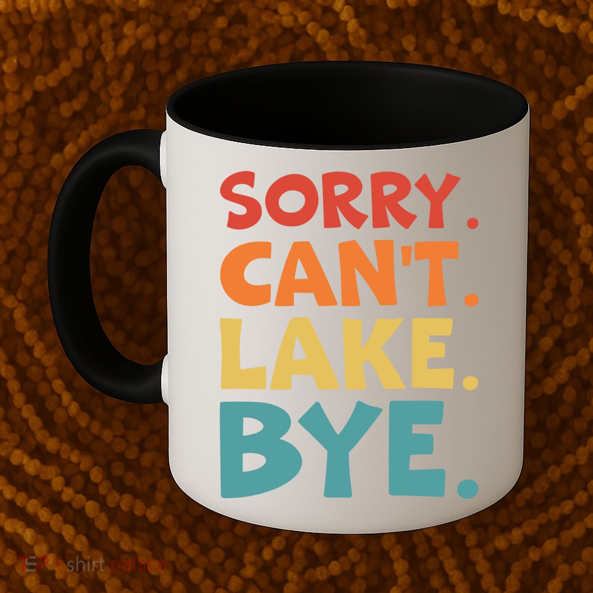 Sorry Cant Lake Bye Lake Life Lake Lovers Funny Coffee Mug