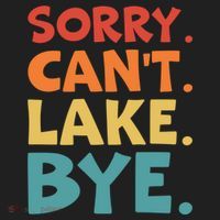 Sorry Cant Lake Bye Lake Life Lake Lovers Funny Tumbler thumb 3