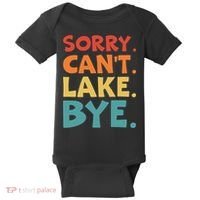 Sorry Cant Lake Bye Lake Life Lake Lovers Funny Baby Bodysuit thumb 0