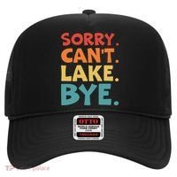 Sorry Cant Lake Bye Lake Life Lake Lovers Funny Hat thumb 0