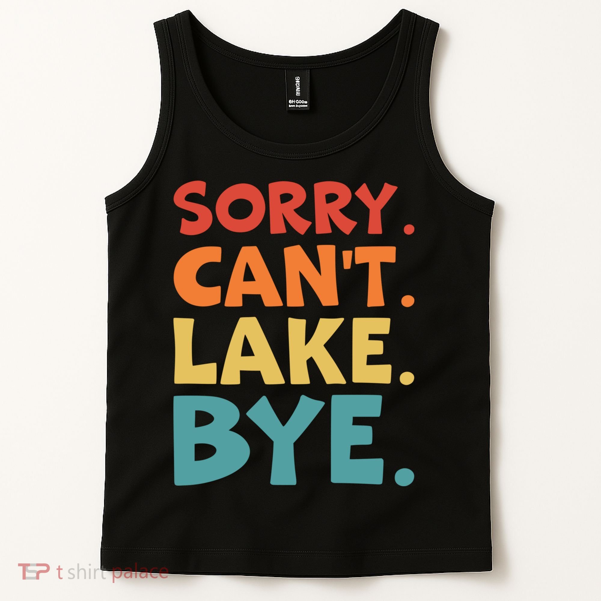 Sorry Cant Lake Bye Lake Life Lake Lovers Funny Tank Top
