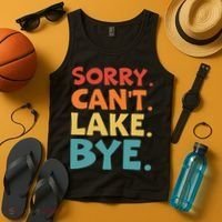 Sorry Cant Lake Bye Lake Life Lake Lovers Funny Tank Top thumb 4