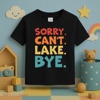 Sorry Cant Lake Bye Lake Life Lake Lovers Funny Toddler T-Shirt thumb 3