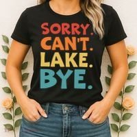Sorry Cant Lake Bye Lake Life Lake Lovers Funny Women's T-Shirt thumb 2