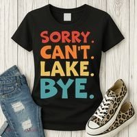 Sorry Cant Lake Bye Lake Life Lake Lovers Funny Women's T-Shirt thumb 3