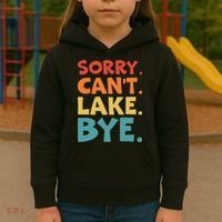 Sorry Cant Lake Bye Lake Life Lake Lovers Funny Kids Hoodie thumb 3
