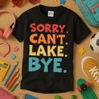 Sorry Cant Lake Bye Lake Life Lake Lovers Funny Kids T-Shirt thumb 3