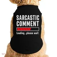 Sarcastic Comment Loading Please Wait Funny Sarcasm Humor Doggie Tank thumb 0