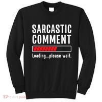 Sarcastic Comment Loading Please Wait Funny Sarcasm Humor Sweatshirt thumb 0