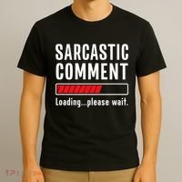 Sarcastic Comment Loading Please Wait Funny Sarcasm Humor T-Shirt thumb 3