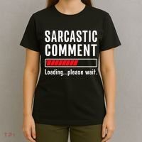 Sarcastic Comment Loading Please Wait Funny Sarcasm Humor T-Shirt thumb 4