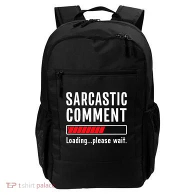 Sarcastic Comment Loading Please Wait Funny Sarcasm Humor Backpack