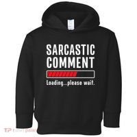 Sarcastic Comment Loading Please Wait Funny Sarcasm Humor Toddler Hoodie thumb 0